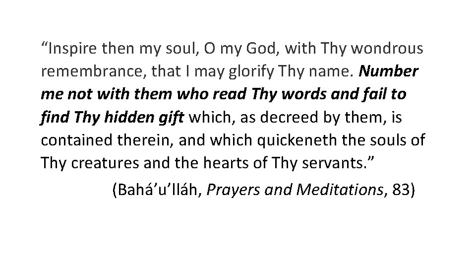 “Inspire then my soul, O my God, with Thy wondrous remembrance, that I may “Inspire then my soul, O my God, with Thy wondrous remembrance, that I may