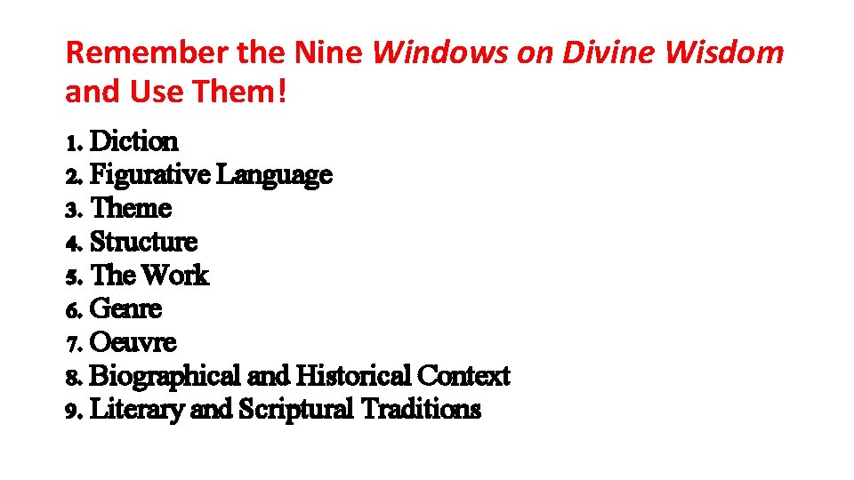 Remember the Nine Windows on Divine Wisdom and Use Them! 1. Diction 2. Figurative