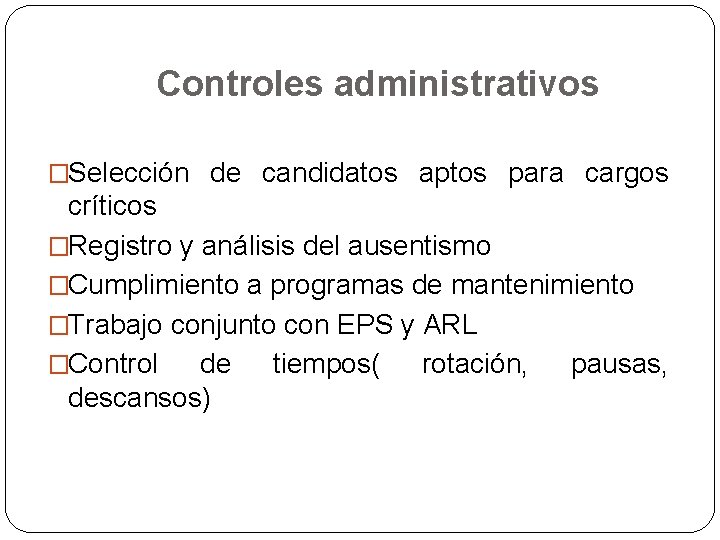 Controles administrativos �Selección de candidatos aptos para cargos críticos �Registro y análisis del ausentismo
