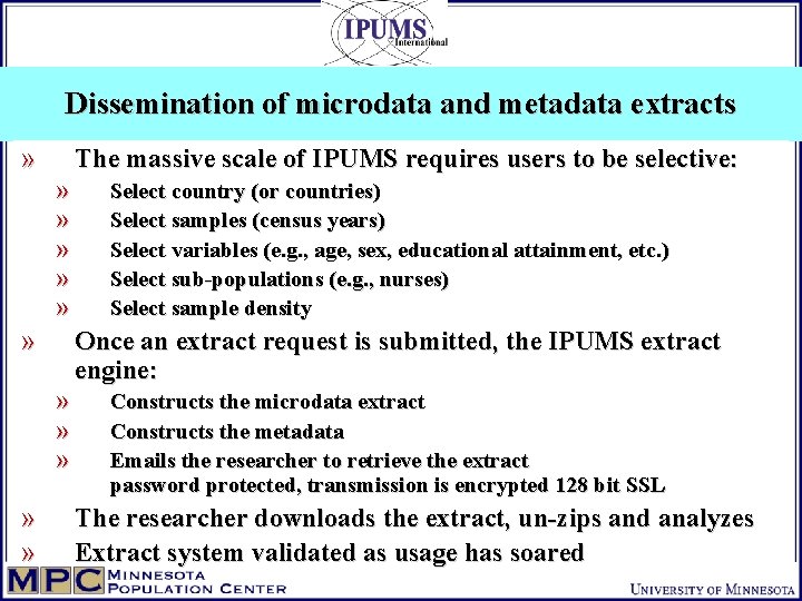 Dissemination of microdata and metadata extracts » The massive scale of IPUMS requires users