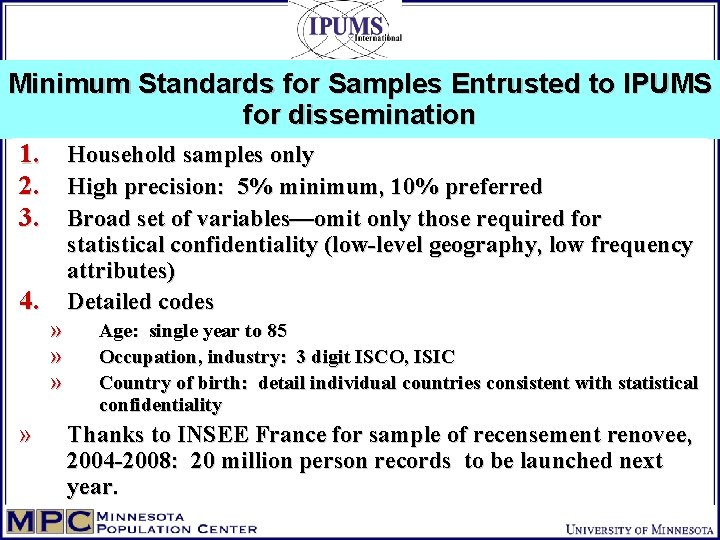 Minimum Standards for Samples Entrusted to IPUMS for dissemination 1. Household samples only 2.