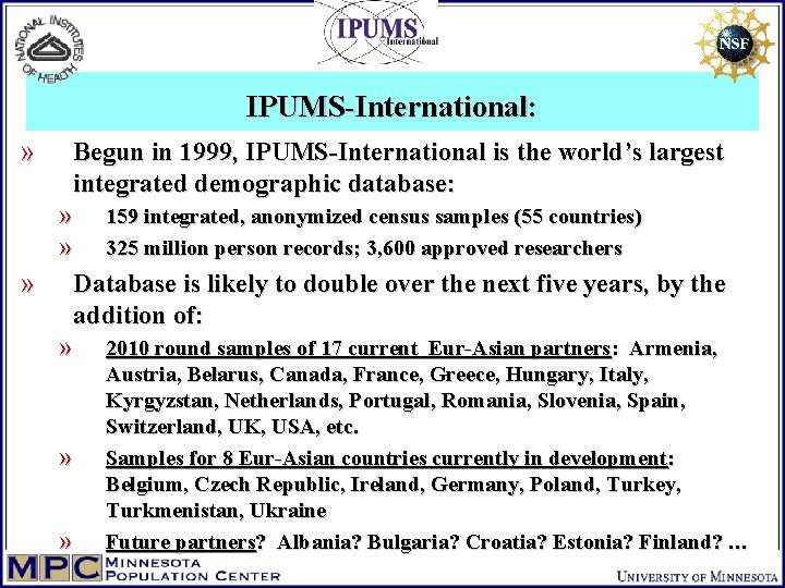 IPUMS-International: » Begun in 1999, IPUMS-International is the world’s largest integrated demographic database: »