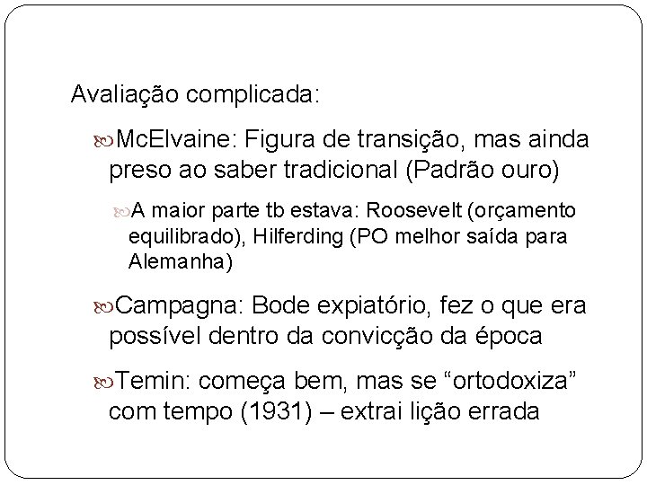 Avaliação complicada: Mc. Elvaine: Figura de transição, mas ainda preso ao saber tradicional (Padrão