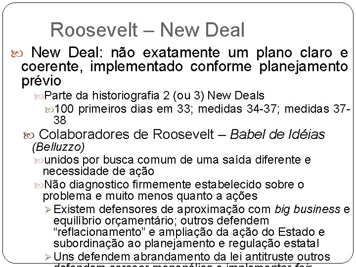 Roosevelt – New Deal: não exatamente um plano claro e coerente, implementado conforme planejamento