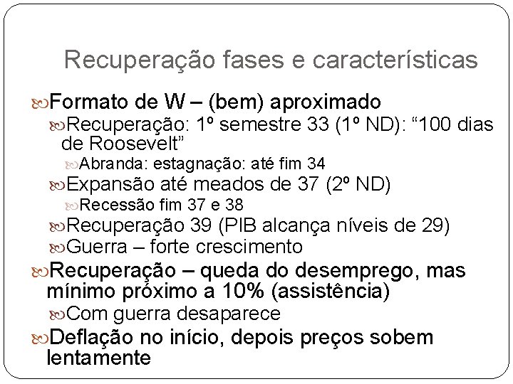  Recuperação fases e características Formato de W – (bem) aproximado Recuperação: 1º semestre