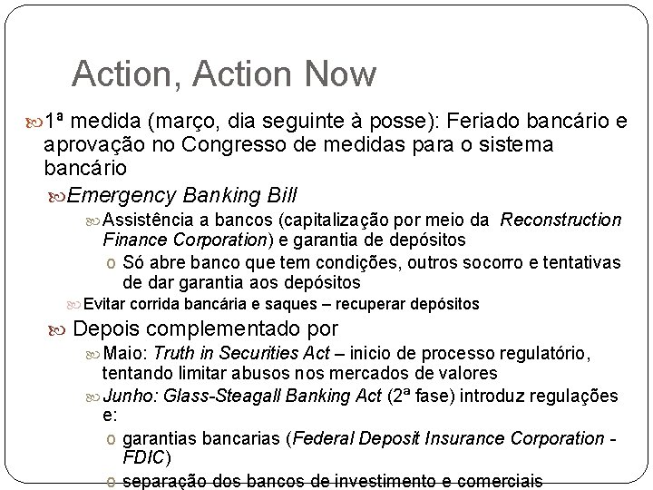 Action, Action Now 1ª medida (março, dia seguinte à posse): Feriado bancário e aprovação