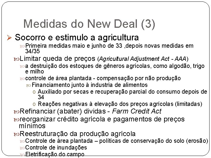 Medidas do New Deal (3) Ø Socorro e estimulo a agricultura Primeira medidas maio