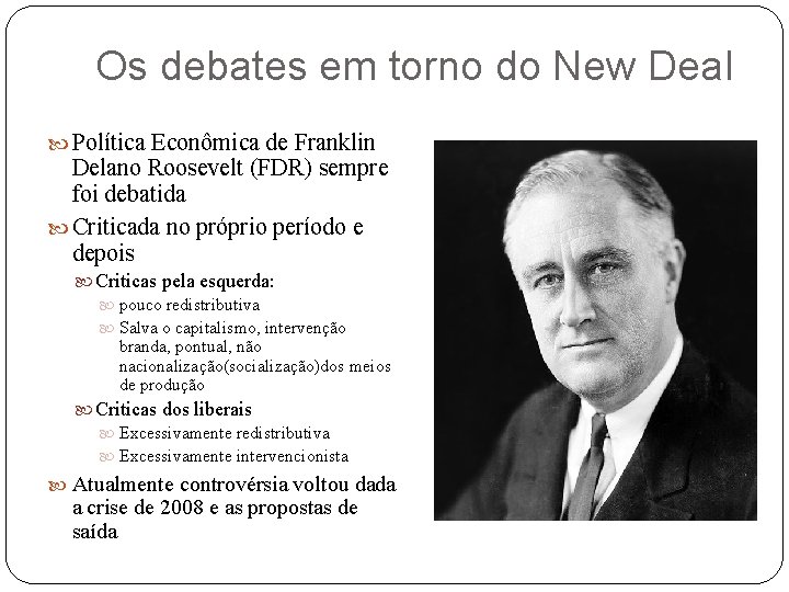 Os debates em torno do New Deal Política Econômica de Franklin Delano Roosevelt (FDR)