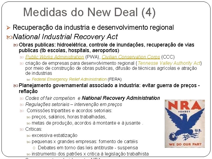 Medidas do New Deal (4) Ø Recuperação da industria e desenvolvimento regional National Industrial