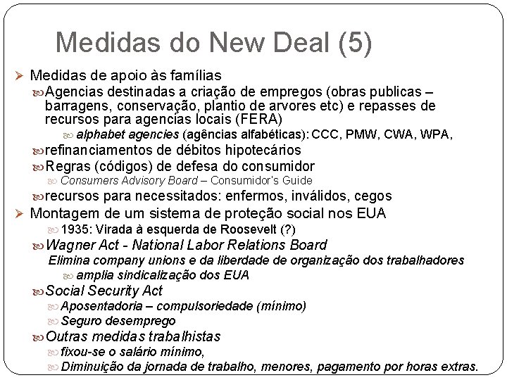 Medidas do New Deal (5) Ø Medidas de apoio às famílias Agencias destinadas a