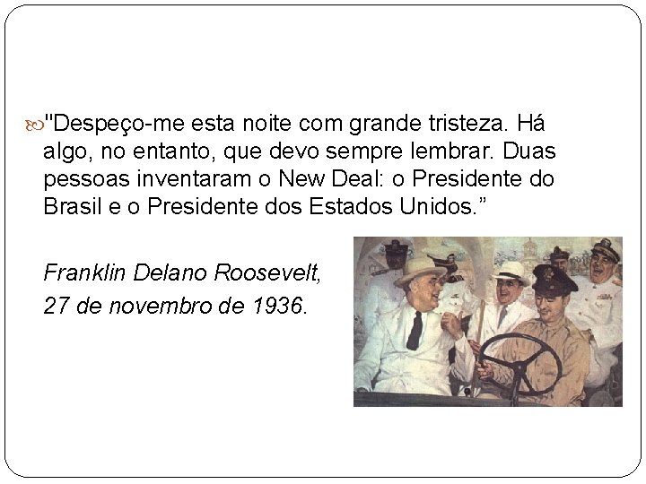  "Despeço-me esta noite com grande tristeza. Há algo, no entanto, que devo sempre