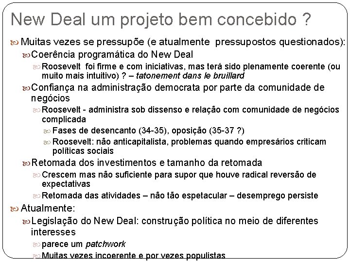 New Deal um projeto bem concebido ? Muitas vezes se pressupõe (e atualmente pressupostos