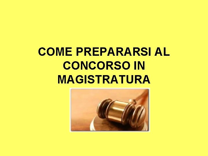COME PREPARARSI AL CONCORSO IN MAGISTRATURA 