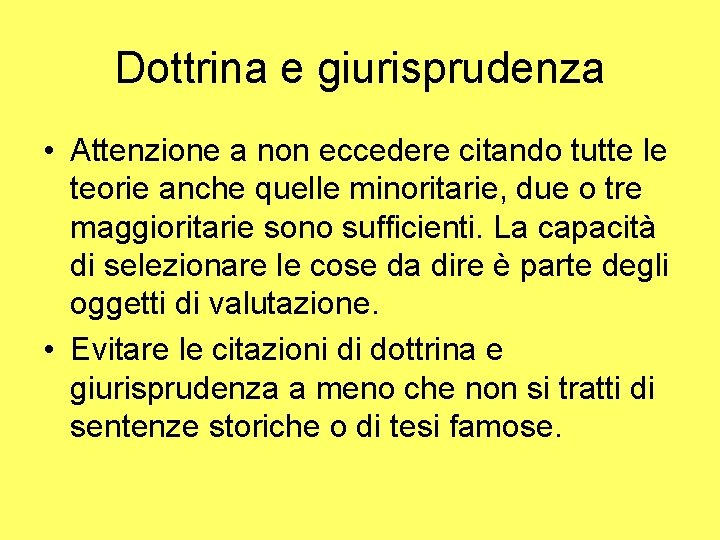 Dottrina e giurisprudenza • Attenzione a non eccedere citando tutte le teorie anche quelle