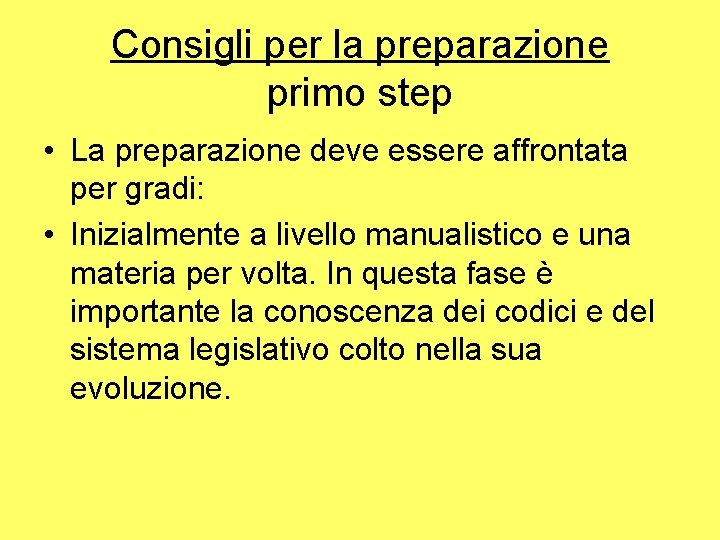 Consigli per la preparazione primo step • La preparazione deve essere affrontata per gradi: