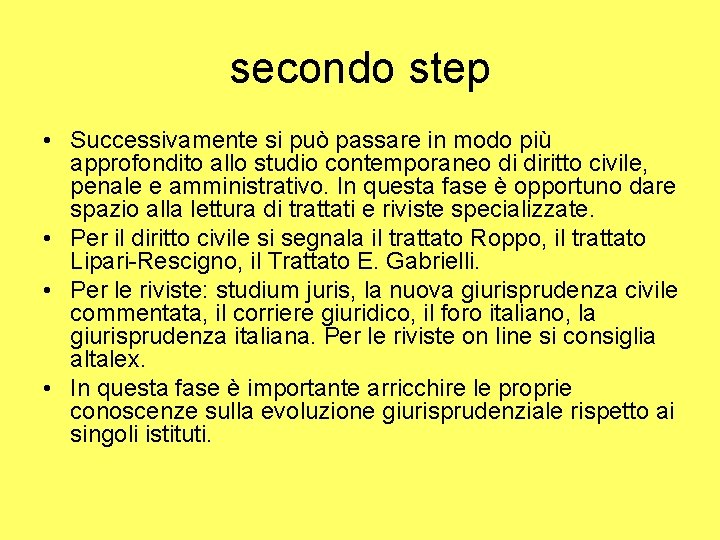 secondo step • Successivamente si può passare in modo più approfondito allo studio contemporaneo