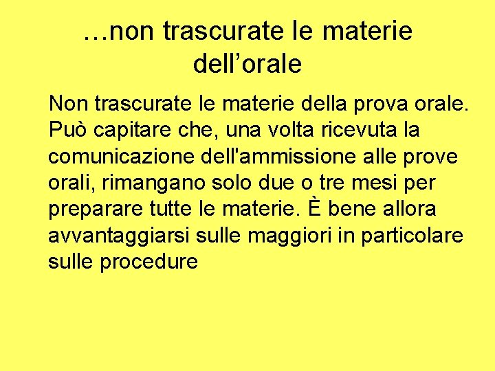 …non trascurate le materie dell’orale Non trascurate le materie della prova orale. Può capitare