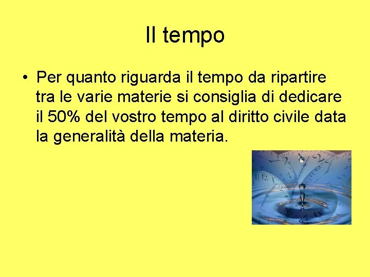 Il tempo • Per quanto riguarda il tempo da ripartire tra le varie materie