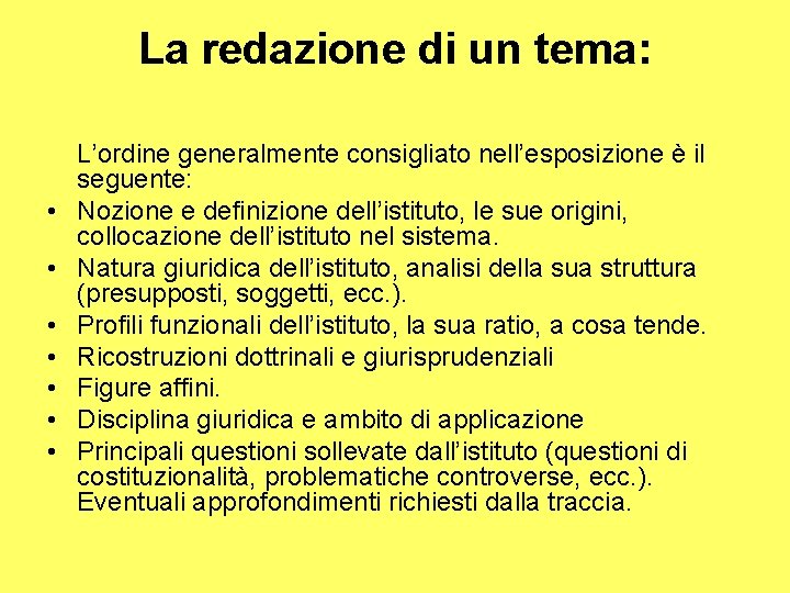 La redazione di un tema: • • L’ordine generalmente consigliato nell’esposizione è il seguente: