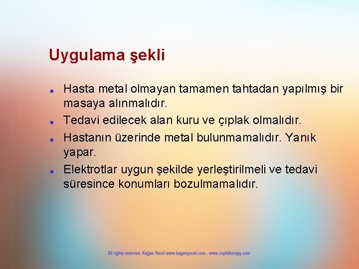 Uygulama şekli ■ ■ Hasta metal olmayan tamamen tahtadan yapılmış bir masaya alınmalıdır. Tedavi Uygulama şekli ■ ■ Hasta metal olmayan tamamen tahtadan yapılmış bir masaya alınmalıdır. Tedavi