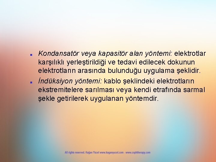 ■ ■ Kondansatör veya kapasitör alan yöntemi: elektrotlar karşılıklı yerleştirildiği ve tedavi edilecek dokunun ■ ■ Kondansatör veya kapasitör alan yöntemi: elektrotlar karşılıklı yerleştirildiği ve tedavi edilecek dokunun