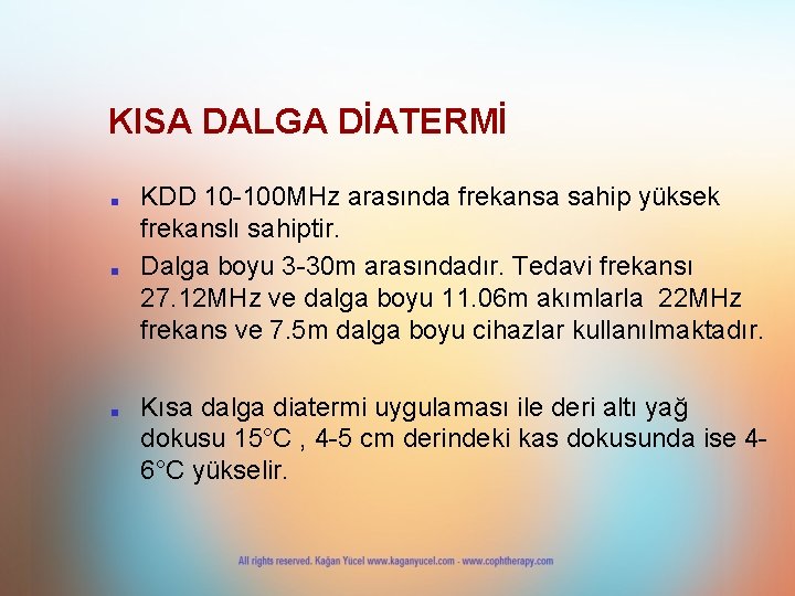 KISA DALGA DİATERMİ ■ ■ ■ KDD 10 -100 MHz arasında frekansa sahip yüksek KISA DALGA DİATERMİ ■ ■ ■ KDD 10 -100 MHz arasında frekansa sahip yüksek