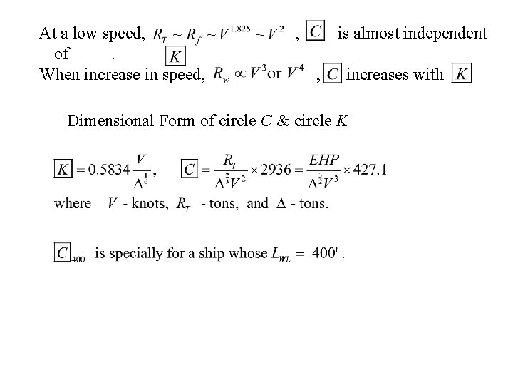 At a low speed, of. When increase in speed, , is almost independent , At a low speed, of. When increase in speed, , is almost independent ,