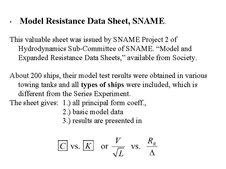 • Model Resistance Data Sheet, SNAME. This valuable sheet was issued by SNAME • Model Resistance Data Sheet, SNAME. This valuable sheet was issued by SNAME