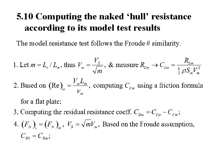 5. 10 Computing the naked ‘hull’ resistance according to its model test results The 5. 10 Computing the naked ‘hull’ resistance according to its model test results The