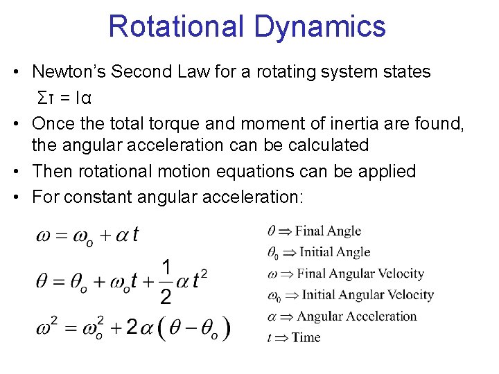 Rotational Dynamics • Newton’s Second Law for a rotating system states Στ = Iα