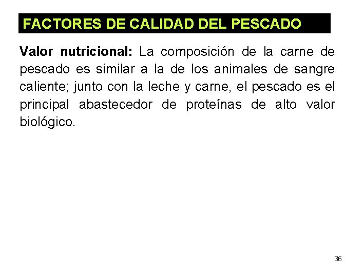 FACTORES DE CALIDAD DEL PESCADO Valor nutricional: La composición de la carne de pescado