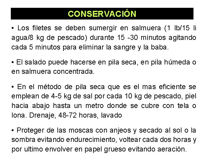 CONSERVACIÓN • Los filetes se deben sumergir en salmuera (1 lb/15 li agua/8 kg