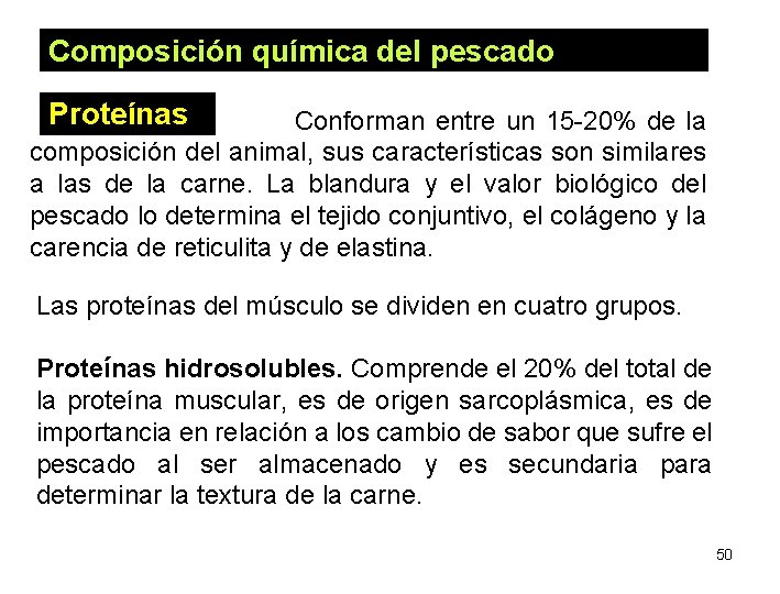 Composición química del pescado Proteínas Conforman entre un 15 -20% de la composición del