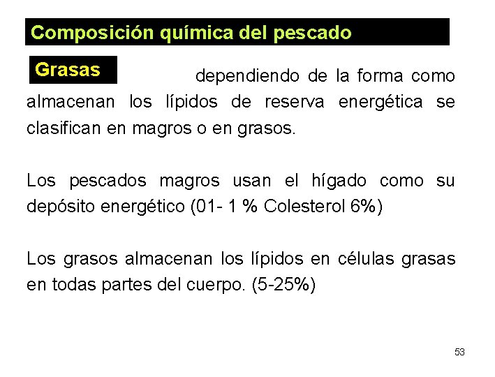 Composición química del pescado Grasas dependiendo de la forma como almacenan los lípidos de Composición química del pescado Grasas dependiendo de la forma como almacenan los lípidos de