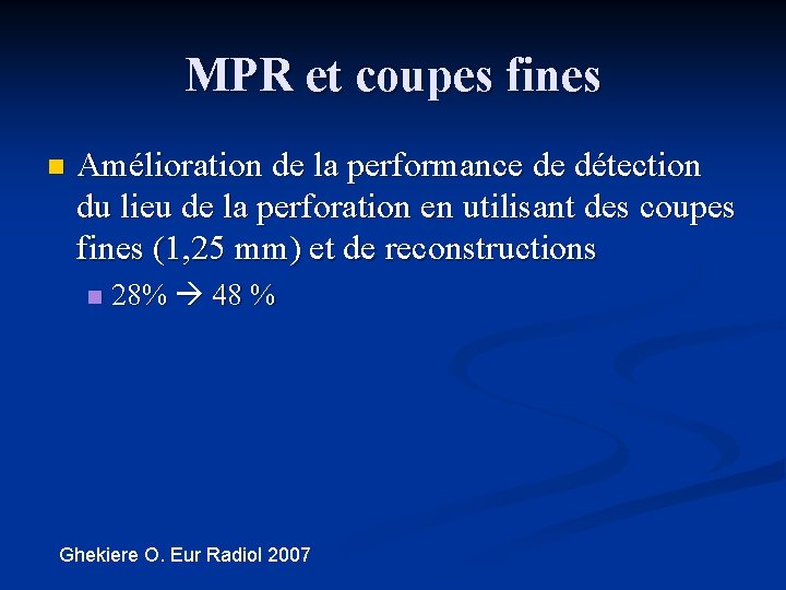 MPR et coupes fines n Amélioration de la performance de détection du lieu de MPR et coupes fines n Amélioration de la performance de détection du lieu de