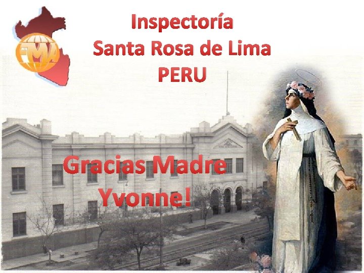 Inspectoría Santa Rosa de Lima PERU Gracias Madre Yvonne! 