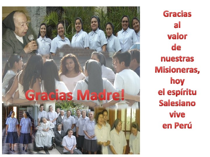 Gracias Madre! Gracias al valor de nuestras Misioneras, hoy el espíritu Salesiano vive en