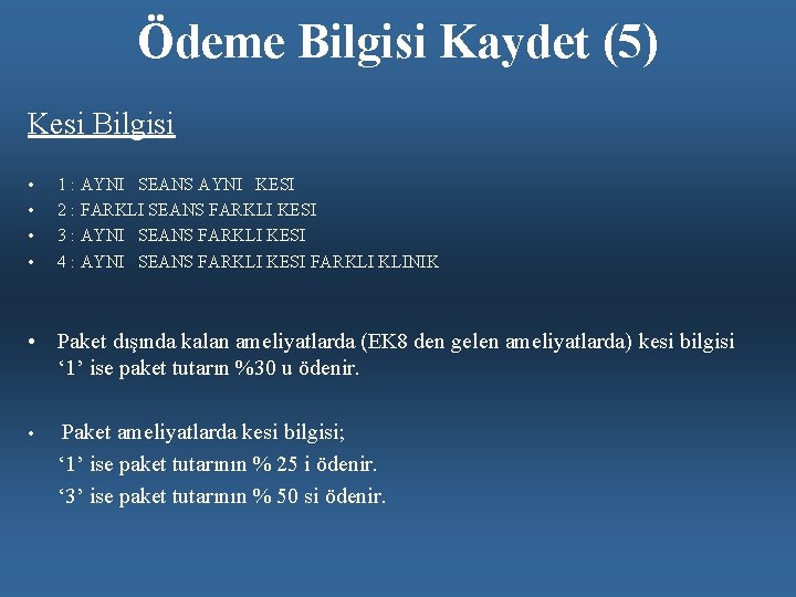 Ödeme Bilgisi Kaydet (5) Kesi Bilgisi • • 1 : AYNI SEANS AYNI KESI