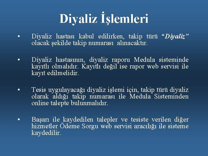 Diyaliz İşlemleri • Diyaliz hastası kabul edilirken, takip türü “Diyaliz” olacak şekilde takip numarası