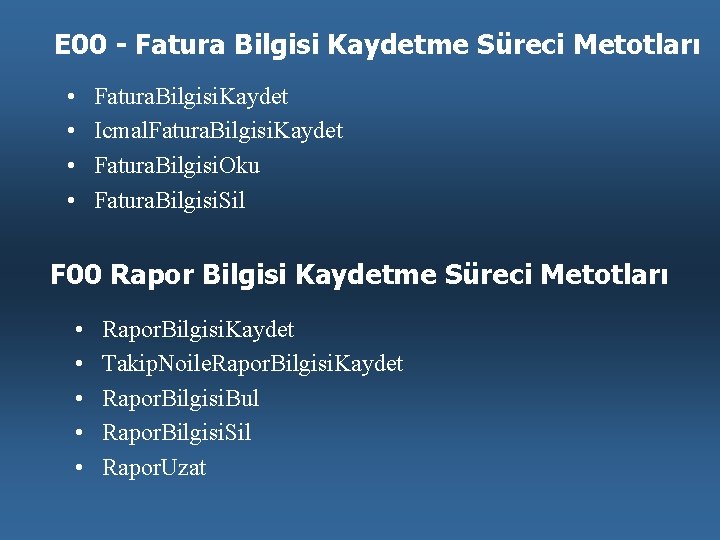 E 00 - Fatura Bilgisi Kaydetme Süreci Metotları • • Fatura. Bilgisi. Kaydet Icmal.