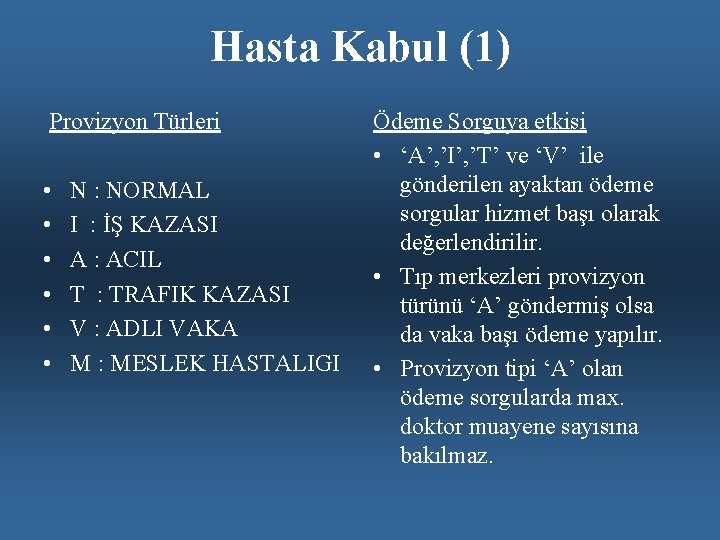 Hasta Kabul (1) Provizyon Türleri • • • N : NORMAL I : İŞ