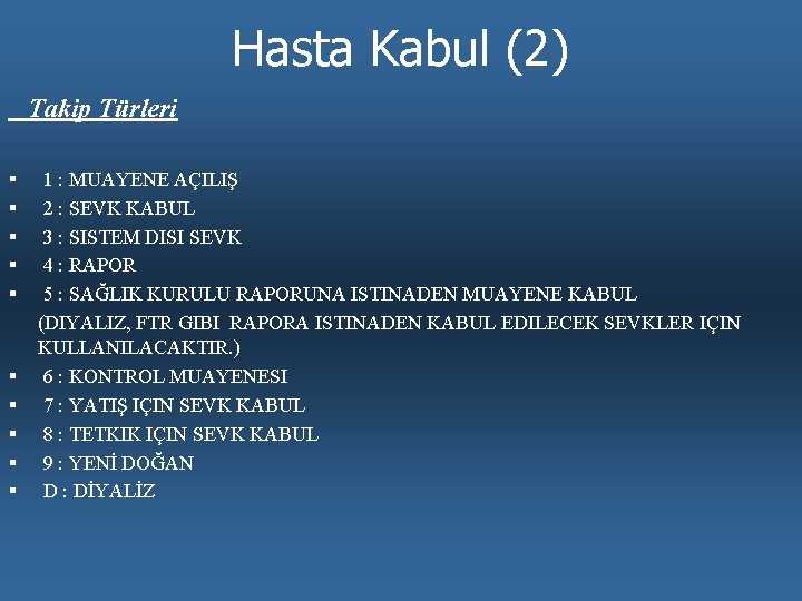 Hasta Kabul (2) Takip Türleri § § § § § 1 : MUAYENE AÇILIŞ