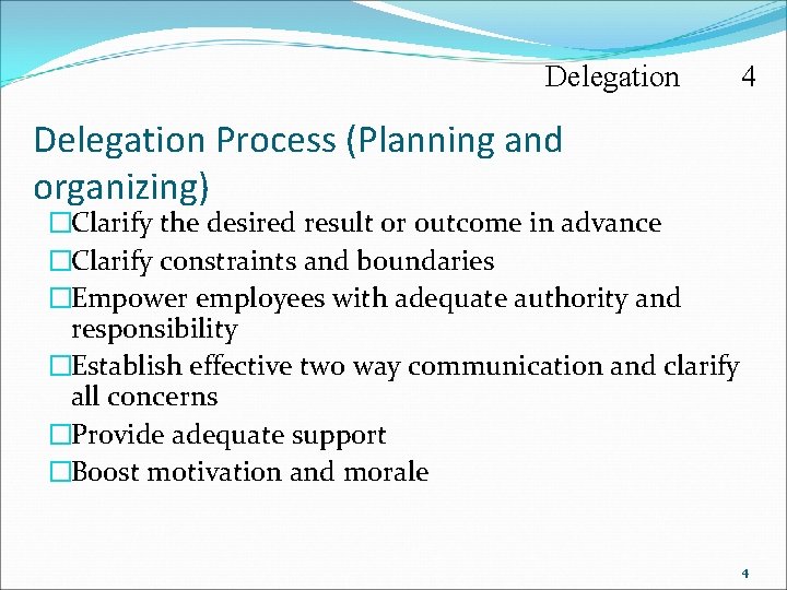 Delegation 4 Delegation Process (Planning and organizing) �Clarify the desired result or outcome in