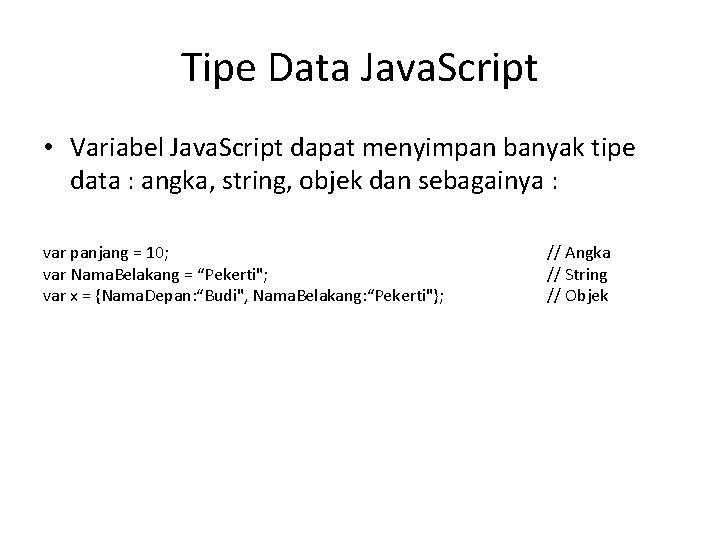 Tipe Data Java. Script • Variabel Java. Script dapat menyimpan banyak tipe data :