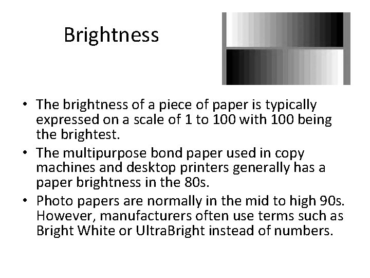 Brightness • The brightness of a piece of paper is typically expressed on a