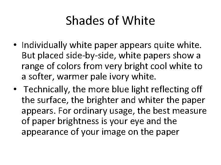 Shades of White • Individually white paper appears quite white. But placed side-by-side, white
