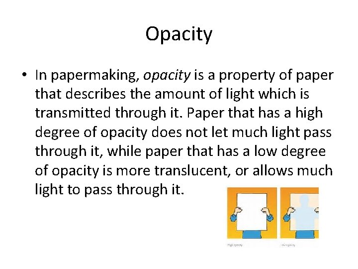 Opacity • In papermaking, opacity is a property of paper that describes the amount