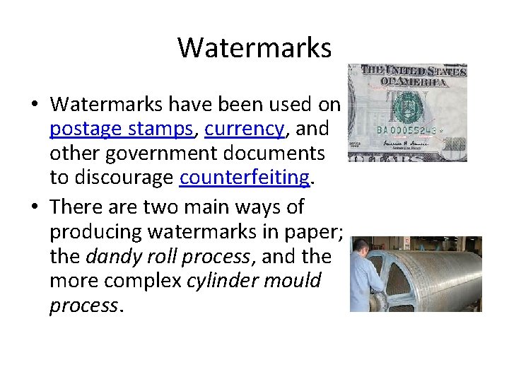 Watermarks • Watermarks have been used on postage stamps, currency, and other government documents