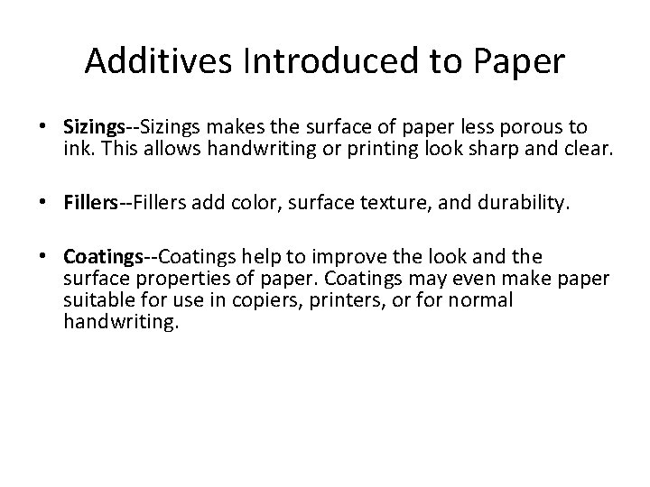 Additives Introduced to Paper • Sizings--Sizings makes the surface of paper less porous to