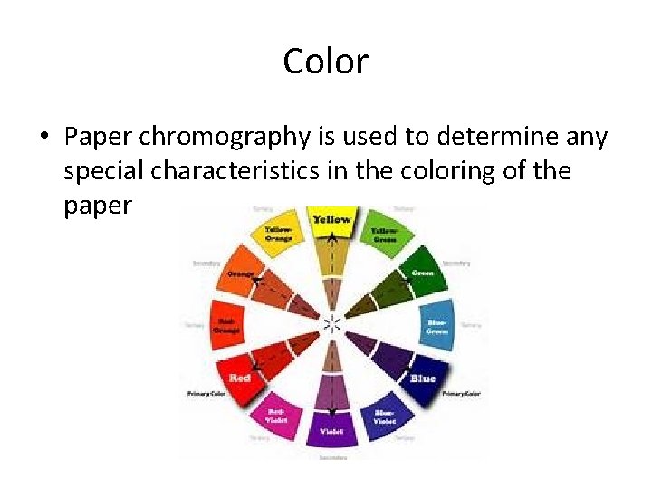 Color • Paper chromography is used to determine any special characteristics in the coloring